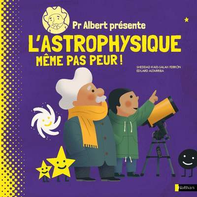 Ref. 9782092491225, Pr albert présente - l'astrophysique, même pas peur !, marque NATHAN
