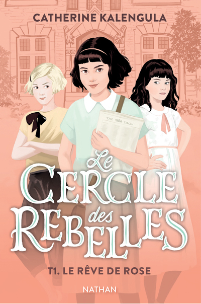 Ref. 9782092494714, Le cercle des rebelles t1 : le rêve de rose, marque NATHAN