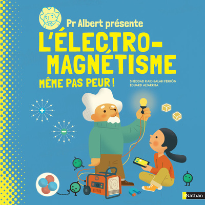 Ref. 9782092495650, Pr albert présente l'électro-magnétisme, même pas peur !, marque NATHAN