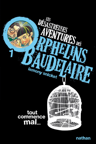 Ref. 9782092524817, Les désastreuses aventures des orphelins baudelaire 1 : tout..., marque NATHAN