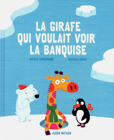 Ref. 9782092538555, La girafe qui voulait voir la banquise, marque NATHAN